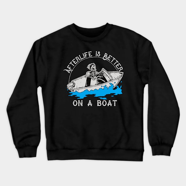 Afterlife is Better on a Boat Crewneck Sweatshirt by Alema Art